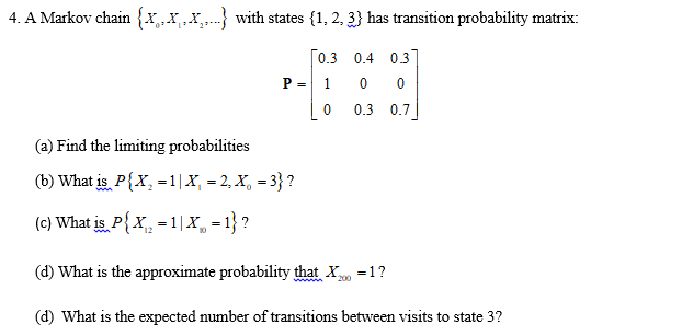Solved 4. A Markov chain XXX,.. with states {1, 2,3) has