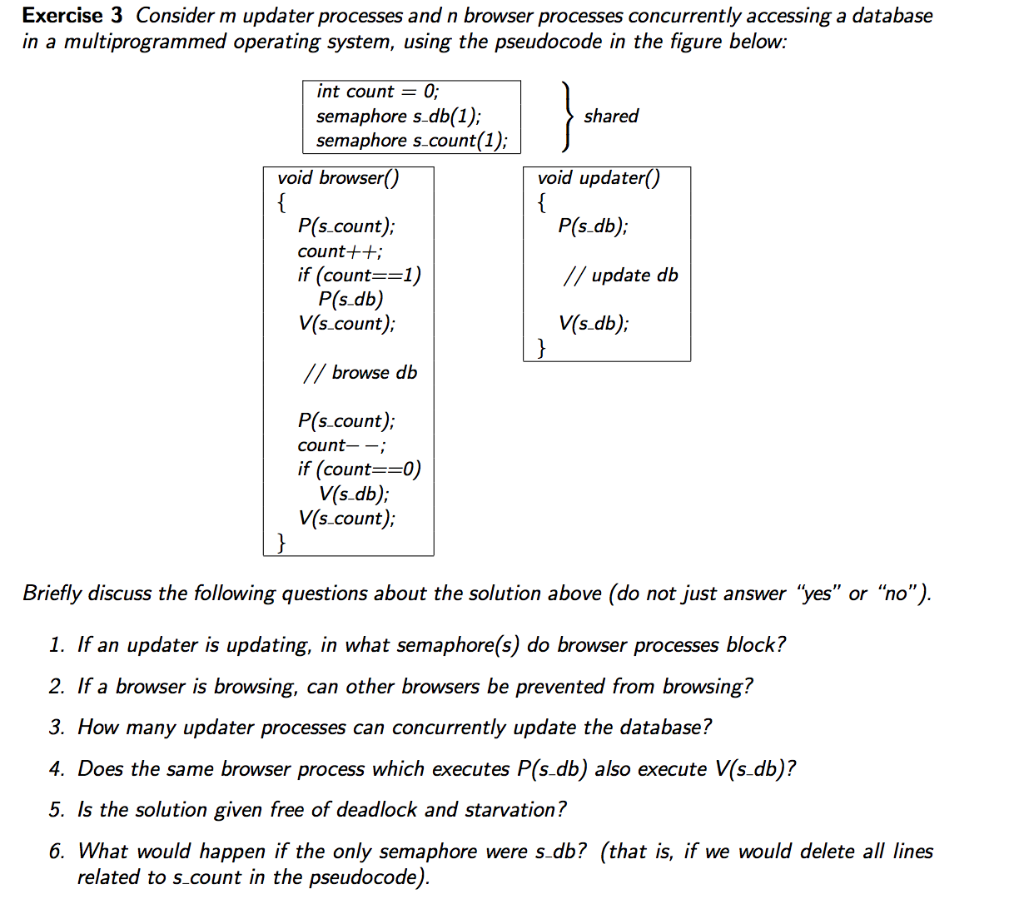 Exercise 3 Consider m updater processes and n browser processes concurrently accessing a database in a multiprogrammed operat