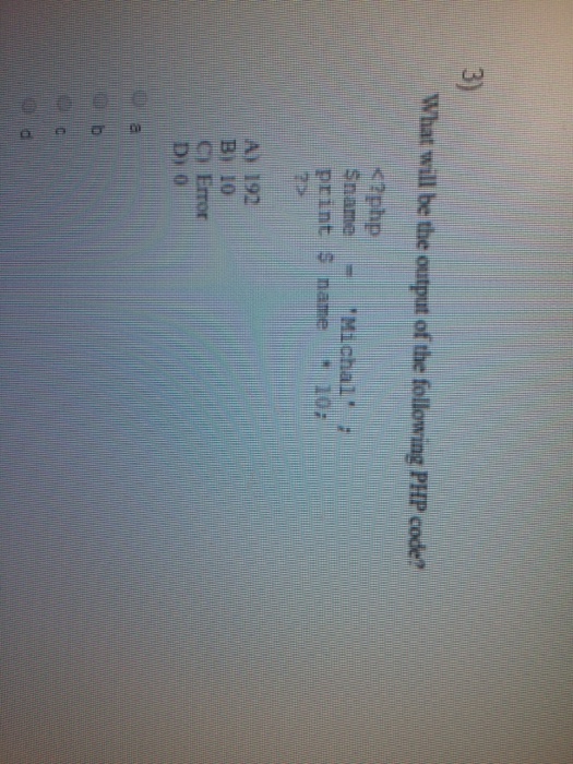3) What will be the output of the following PHP code <2php SnameMichal print $ name 102 A) 192 B) 10 o Eror Di o