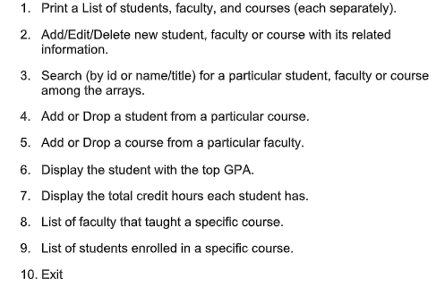 1. Print a List of students, faculty, and courses (each separately) 2. Add/Edit/Delete new student, faculty or course with it