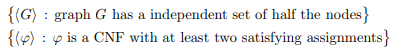 G): graph G has a independent set of half the nodes) p) : {( ) is a CNF with at least two satisfying assignments