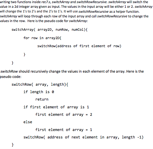 writing two functions inside rec7.s, switchArray and switchRowRecursive. switchArray will switch the alue in a 2d integer arr