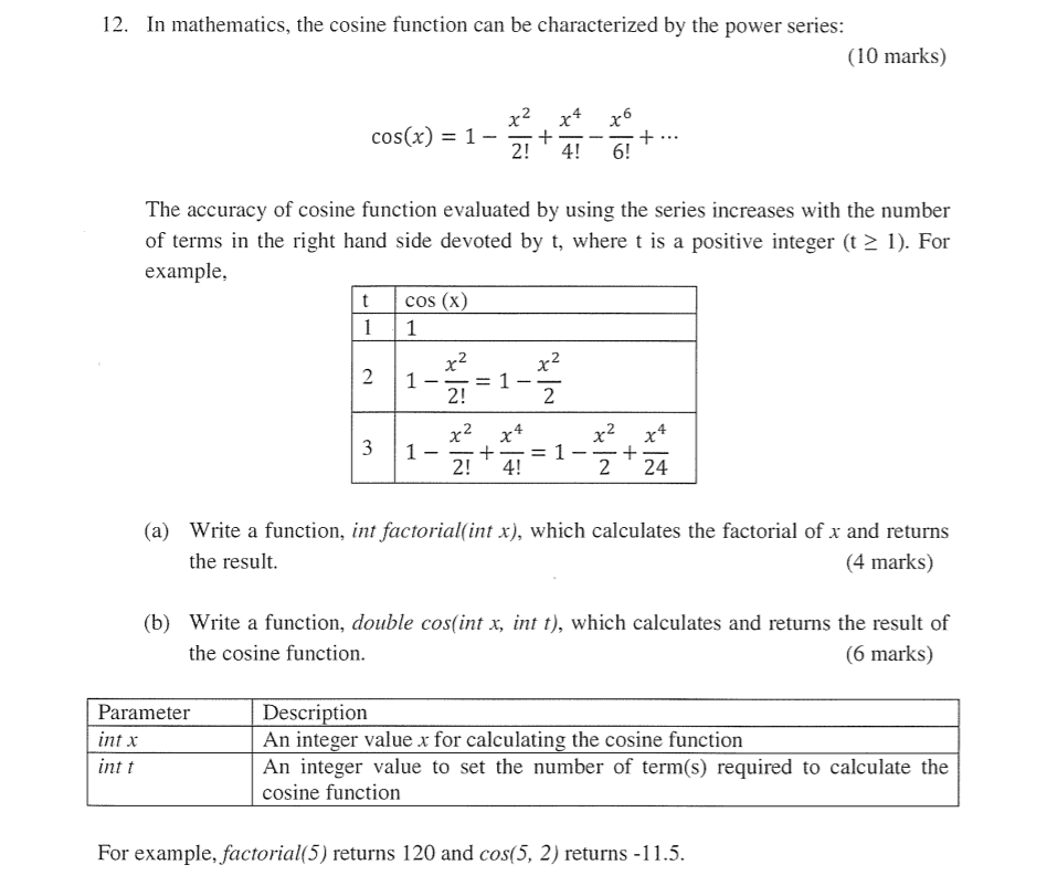 12. In mathematics, the cosine function can be characterized by the power series: (10 marks) 2 2!4!6! The accuracy of cosine