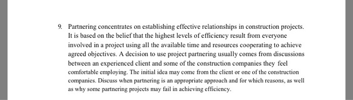 9Partnering concentrates on establishing effective relationships in construction projects. It is based on the belief that the