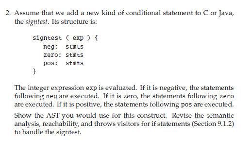 2. Assume that we add a new kind of conditional statement to C or Java, the signtest. Its structure is: signtest exp neg: stm