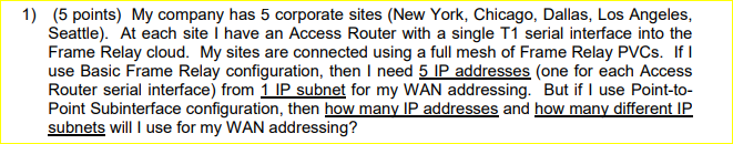 1) (5 points) My company has 5 corporate sites (New York, Chicago, Dallas, Los Angeles, Seattle). At each site I have an Acce