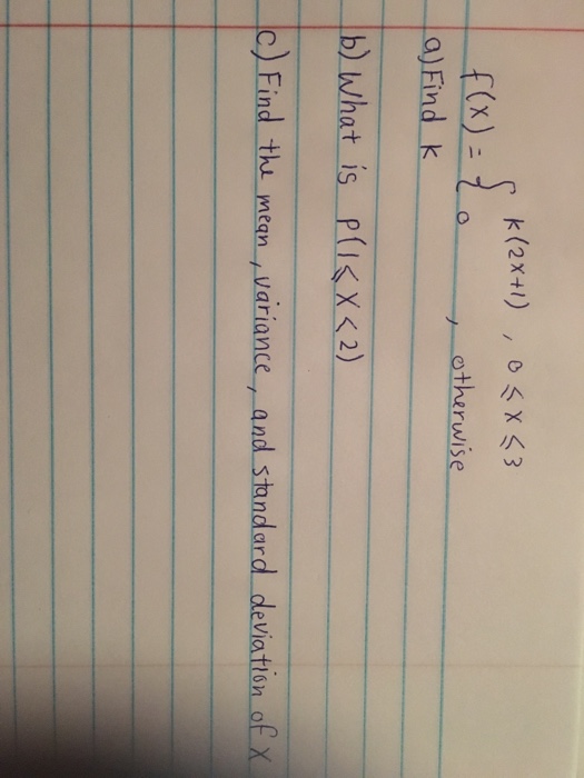 otherwise b) What is PíkX<2) Find thi mtan Wairiance and shndard deviation af