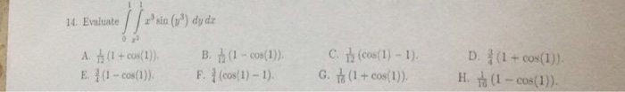 Solved Evaluate Integral 1 0 Integral 1 X 3 X 3 Sin Y 3 Chegg Com