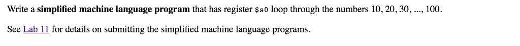 Write a simplified machine language program that has register $so loop through the numbers 10, 20,30, ..., 100 See Lab 11 for