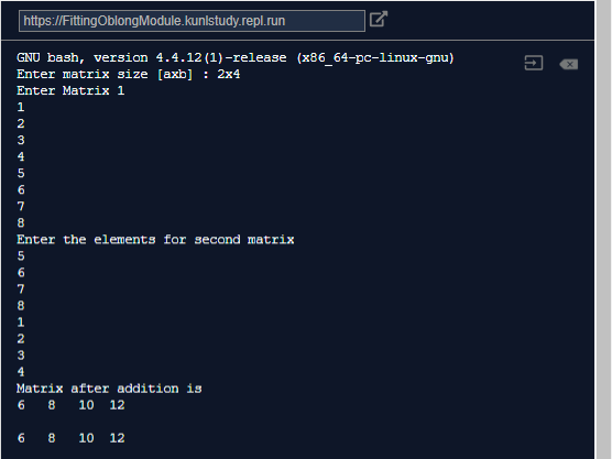 https://FittingOblongModule.kunlstudy.repl.run GNU bash, version 4.4.12 (1)-release (x86 64-pc-linux-gnu) Enter matrix size [