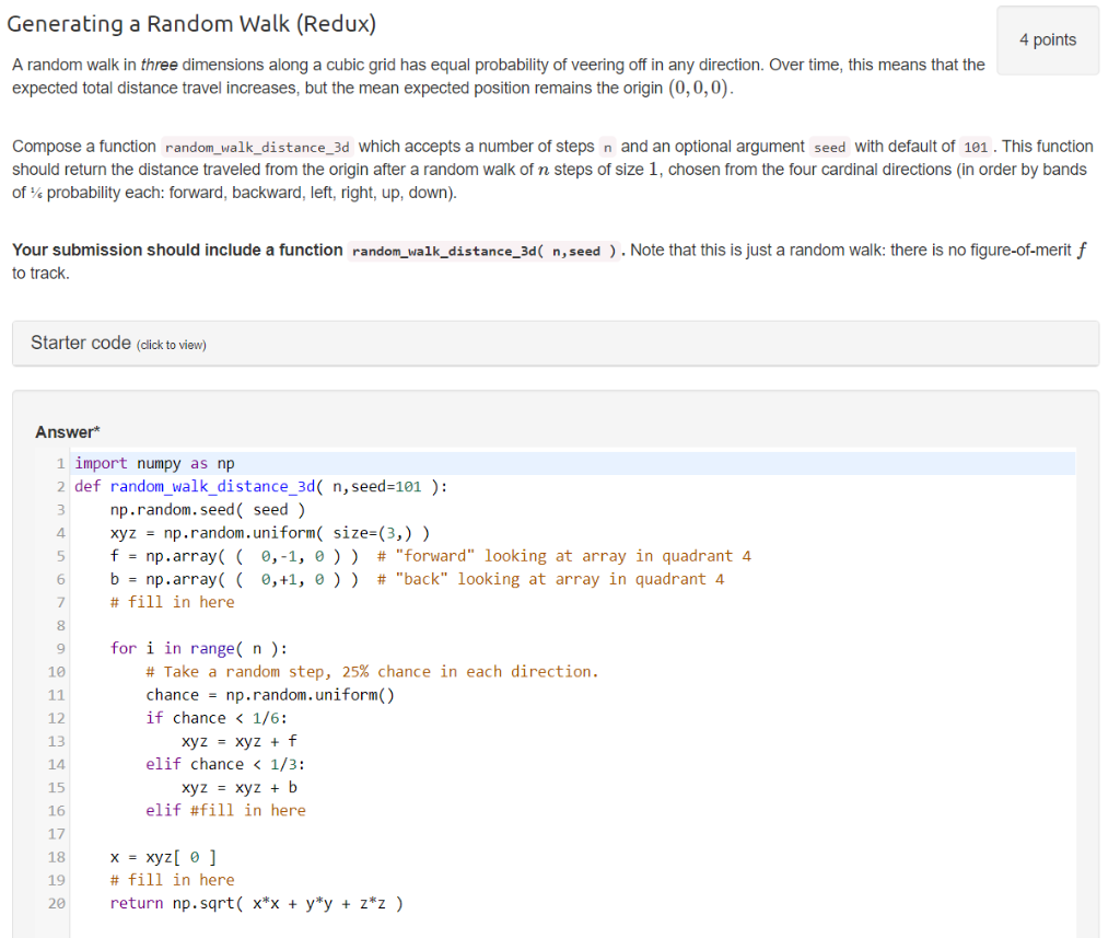 Generating a Random Walk (Redux) 4 points A random walk in three dimensions along a cubic grid has equal probability of veeri