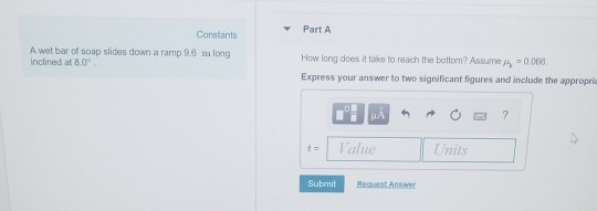 Solved Part A Constants A Wet Bar Of Soap Slides Down A R