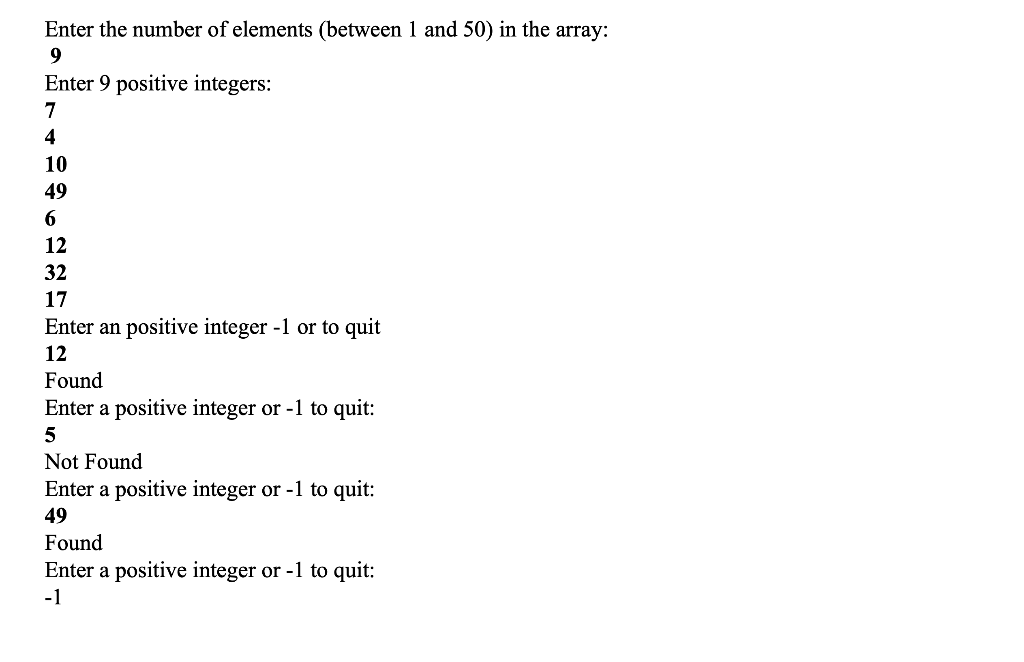 Enter the number of elements (between 1 and 50) in the array: Enter 9 positive integers 10 49 12 32 17 Enter an positive inte