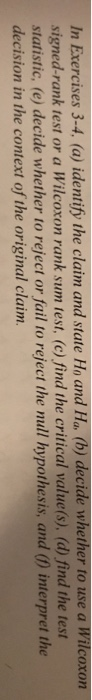 In exercises 3-4, (a) identify the claim and state ho and ha (b) decide whether to use a wilcoxon signed-rank test or a wilco