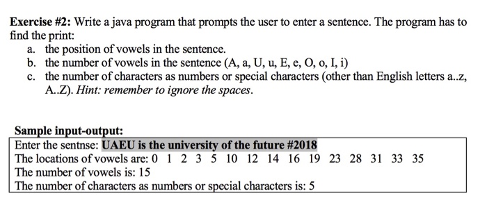 Exercise #2: Write a java program that prompts the user to enter a sentence. The program has to find the print: a. the positi