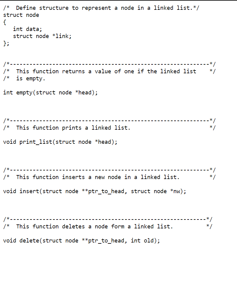 /* Define structure to represent a node in a 1linked list.*/ struct node int data; struct node *link; /*This function returns