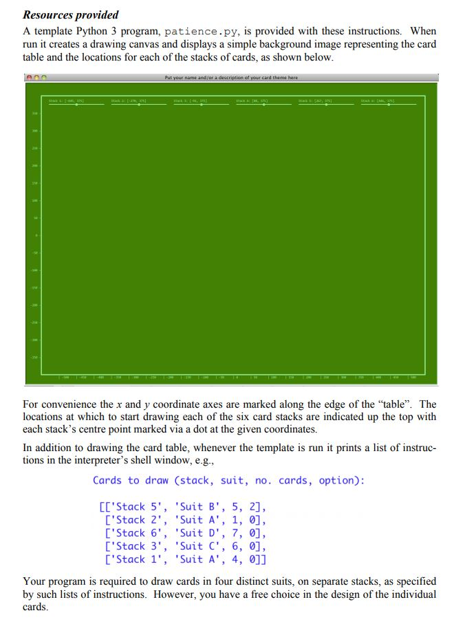 Resources provided A template Python 3 program, patience.py, is provided with these instructions. When run it creates a drawi