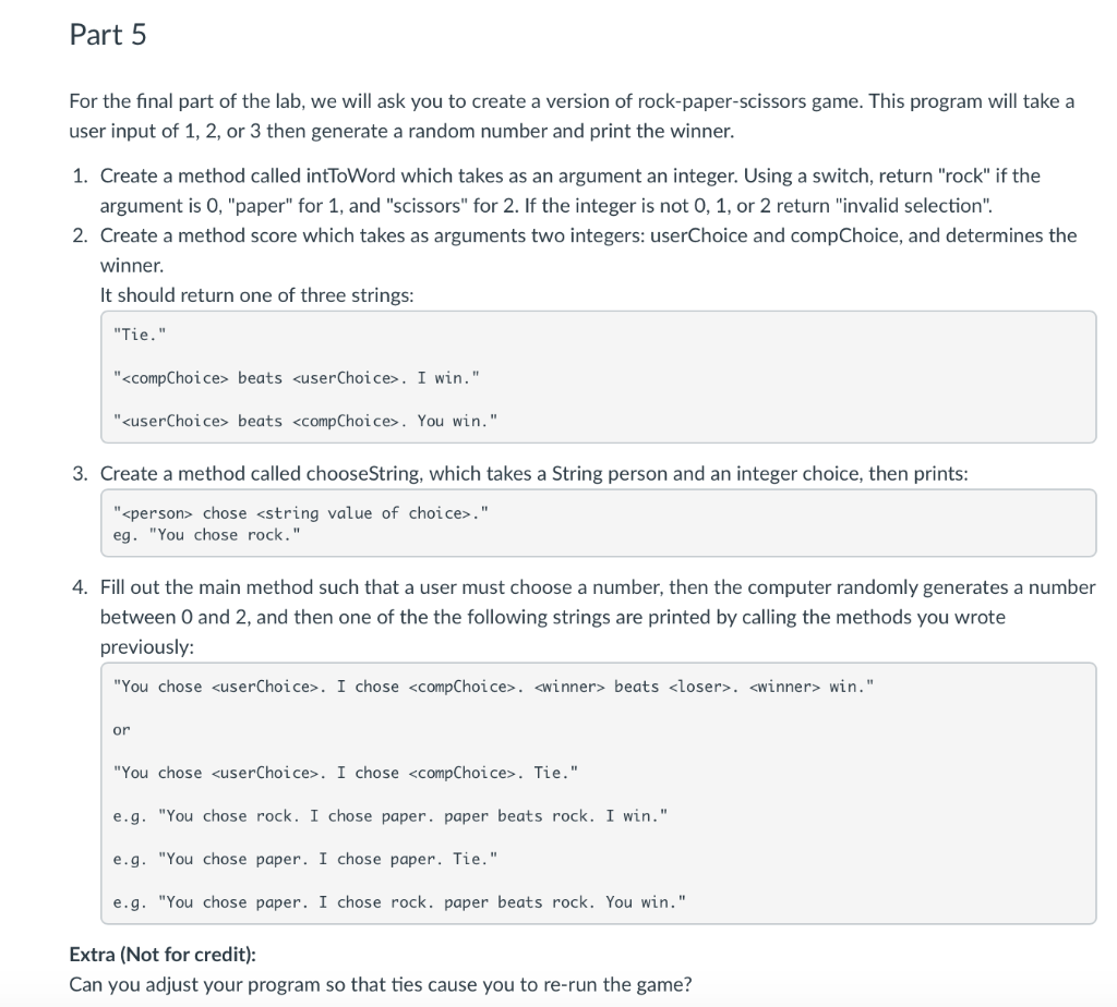 Part 5 For the final part of the lab, we will ask you to create a version of rock-paper-scissors game. This program will take