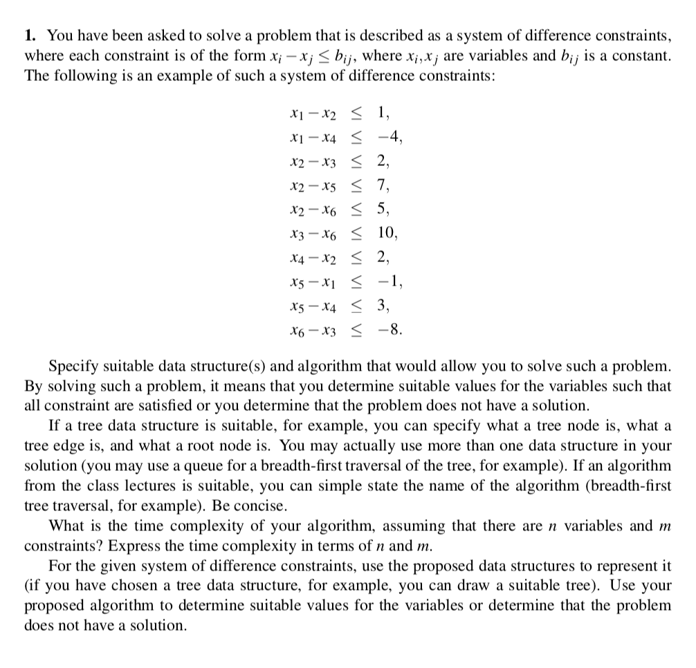 1. You have been asked to solve a problem that is described as a system of difference constraints, where each constraint is o