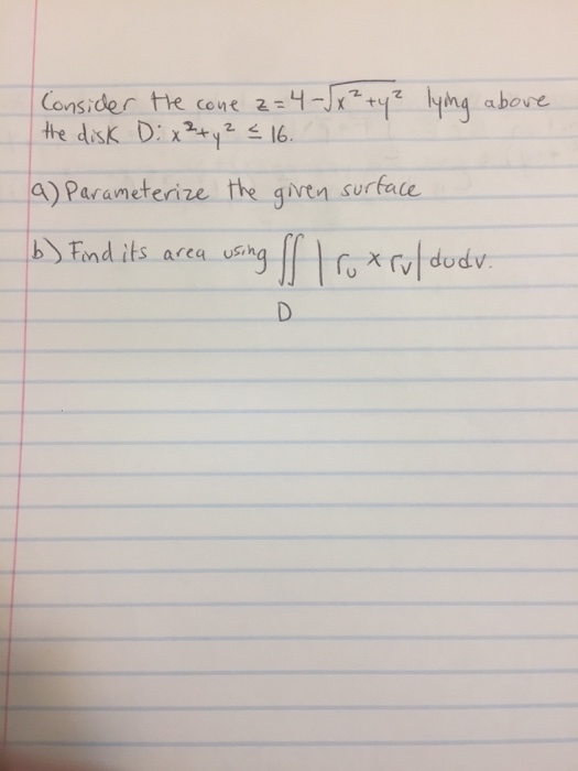 Consider The Cone Z 4 Sqrt X 2 Y 2 Lying Above The Chegg Com