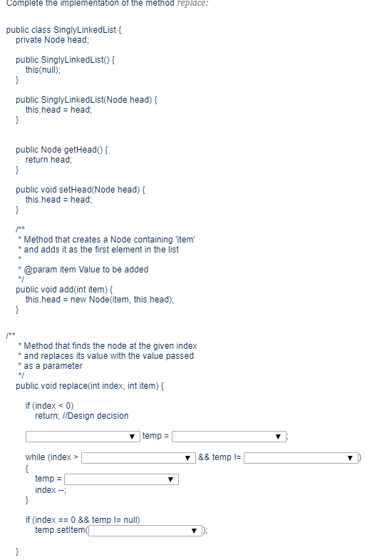 Complete the implementation of the method replace: public class SinglyLinkedList private Node head, public SinglyLinkedListo