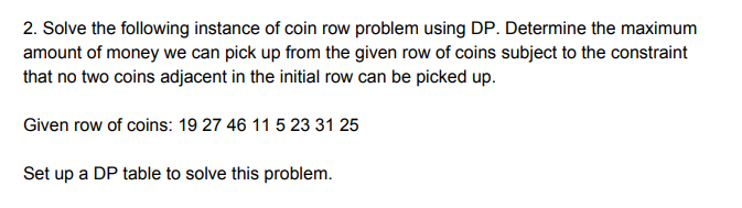 2. Solve the following instance of coin row problem using DP. Determine the maximum amount of money we can pick up from the g