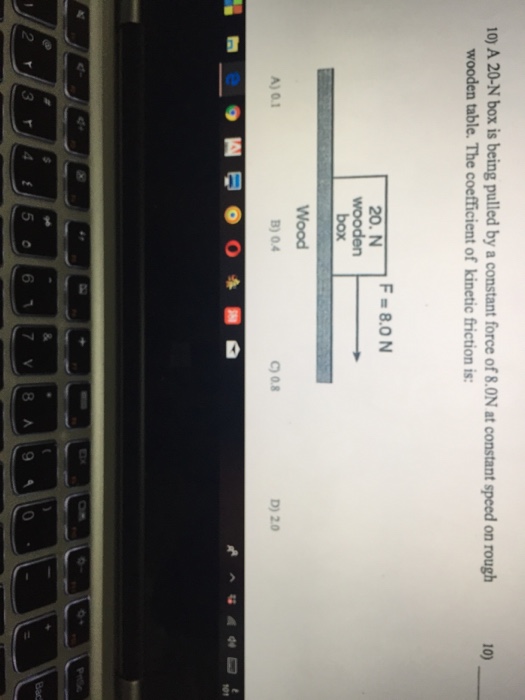 Solved 10 A 20 N Box Is Being Pulled By A Constant Force Chegg Com