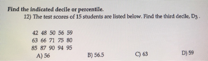 solved-find-the-indicated-decile-or-percentile-12-the-t-chegg