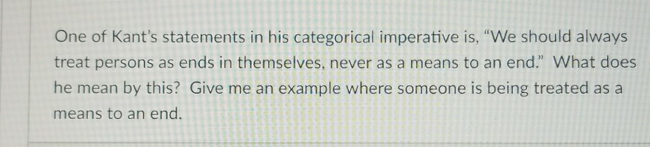 Solved One Of Kant S Statements In His Categorical Chegg Com