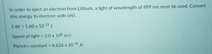 Solved In Order To Eject An Electron From Lithium A Ligh In Order To Eject An Electron From Lithium A Light Of Wavelength 499 Nm
