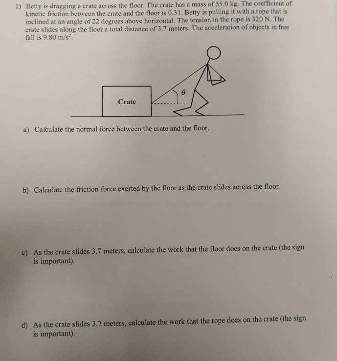 Solved 1 Betty Is Dragging A Crate Across The Floor The