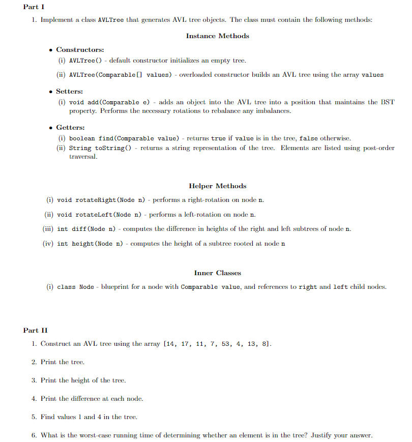 Part I 1. Implement a class AVLTree that generates AVL tree objects. The class must contain the following methods: Instance M