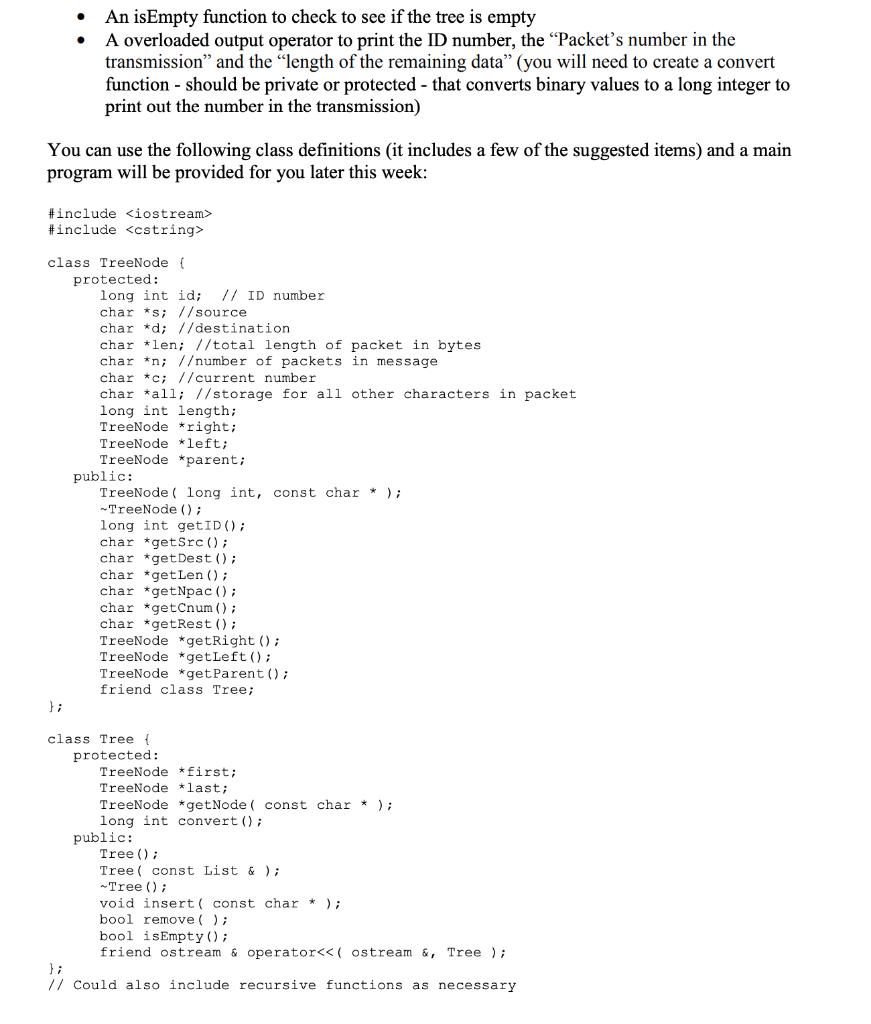 An isEmpty function to check to see if the tree is empty A overloaded output operator to print the ID number, the Packets n