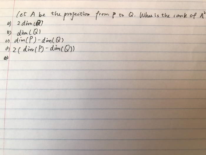 Solved Let A Be The Projection From P To Q What Is The R Chegg Com