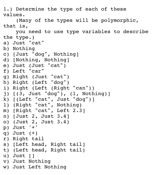 1.) Determine the type of each of these values. (Many of the types will be polymorphic, that is you need to use type variable