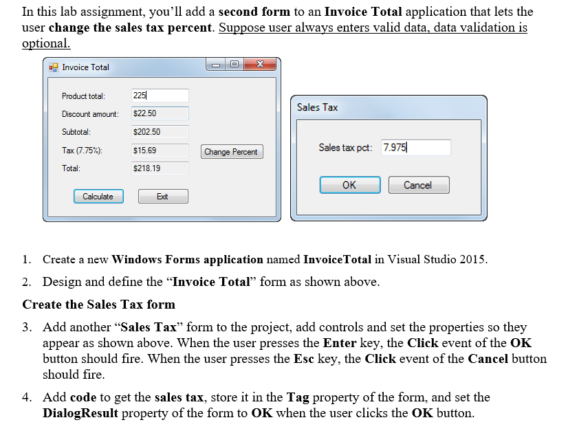 In this lab assignment, youll add a second form to an Invoice Total application that lets the user change the sales tax perc