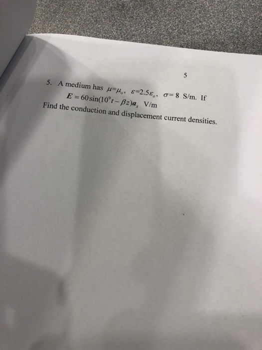 Solved 5 A Medium Has M Mo E 2 5e O 8 S M If 0 S Finthe Chegg Com