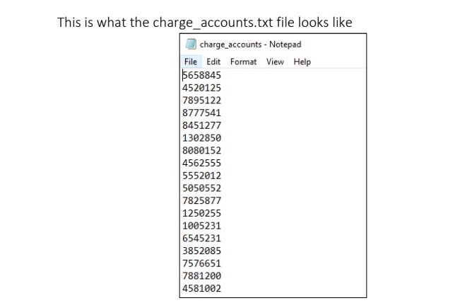 This is what the charge_accounts.txt file looks like charge accounts Notepad File Edit Format View Help 5658845 4520125 78951