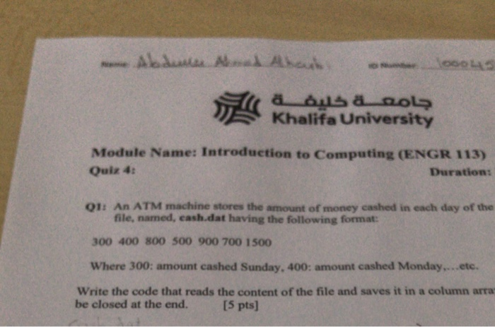 Khalifa University Module Name: Introduction to Computing (ENGR 113) Duration: Quiz 4: Q1: An ATM machine stores the amount o