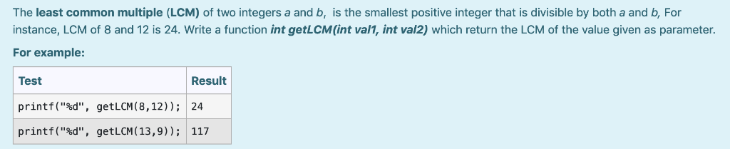 The least common multiple (LCM) of two integers a and b, is the smallest positive integer that is divisible by both a and b,