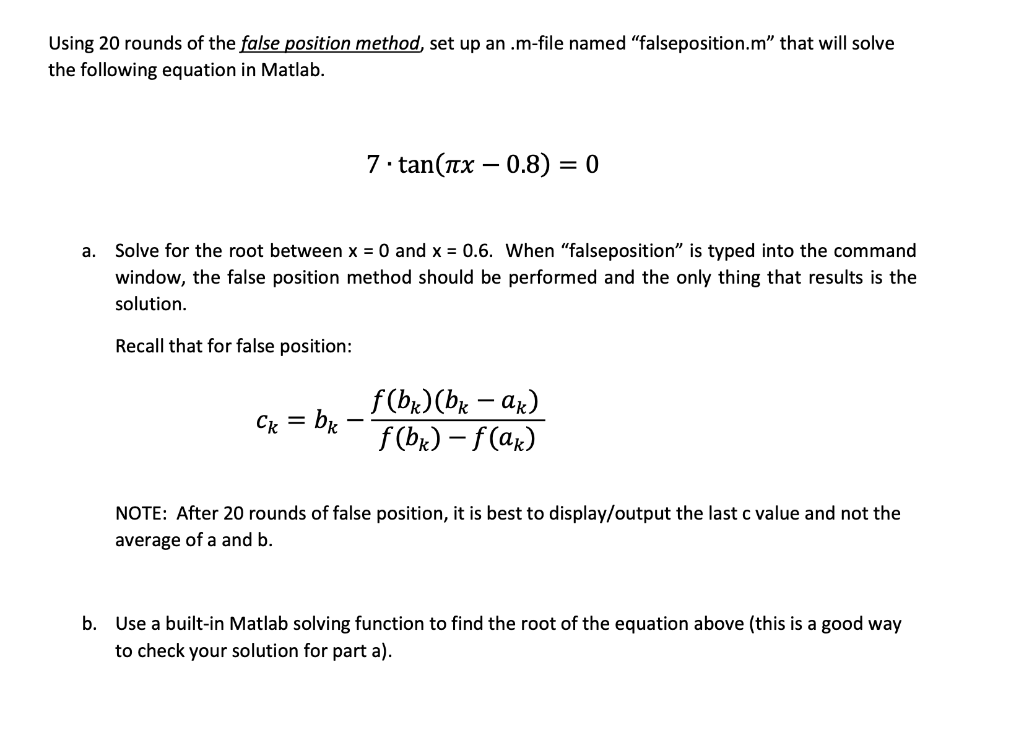 Using 20 rounds of the false position method, set up an .m-file named falseposition.m that will solve the following equatio