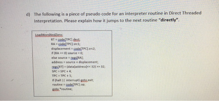 The following is a piece of pseudo code for an interpreter routine in Direct Threaded Interpretation. Please explain how it j