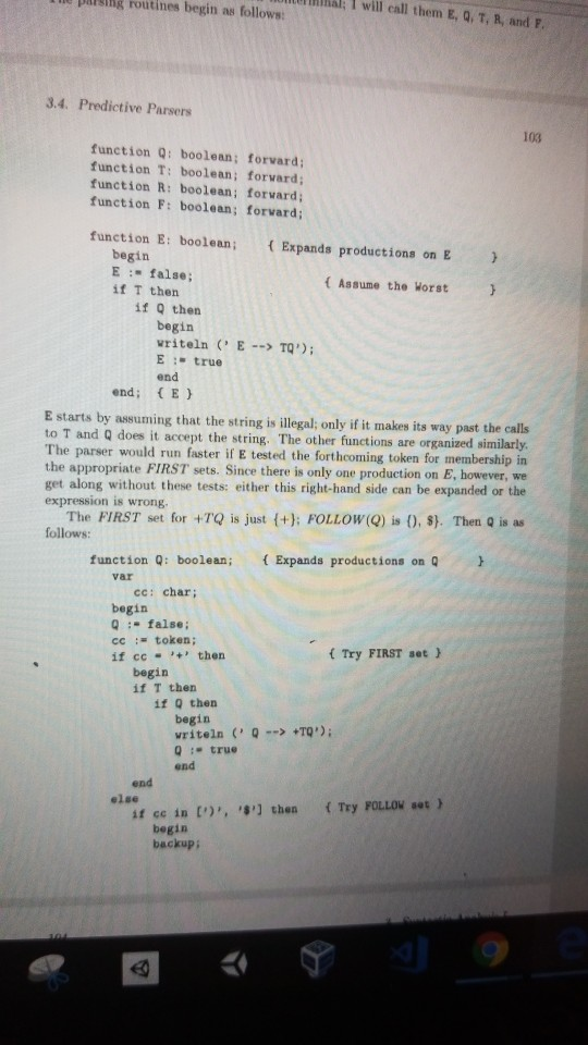 lihal; I will eall them E, Q. T, R, and F iig routines begin as follows: 3.4. Predictive Parsers 103 function Q: boolean; for