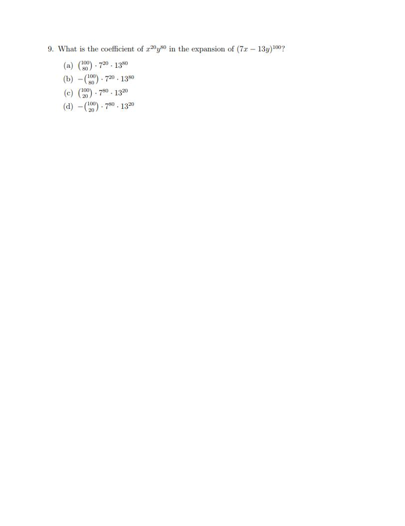 9. What is the coefficient of r20y80 in the expansion of (7x 3)0 ()720.130 (b)-(W). 720-1380 (e) ) . 780·1320 (d3080. 1320 100 100 100