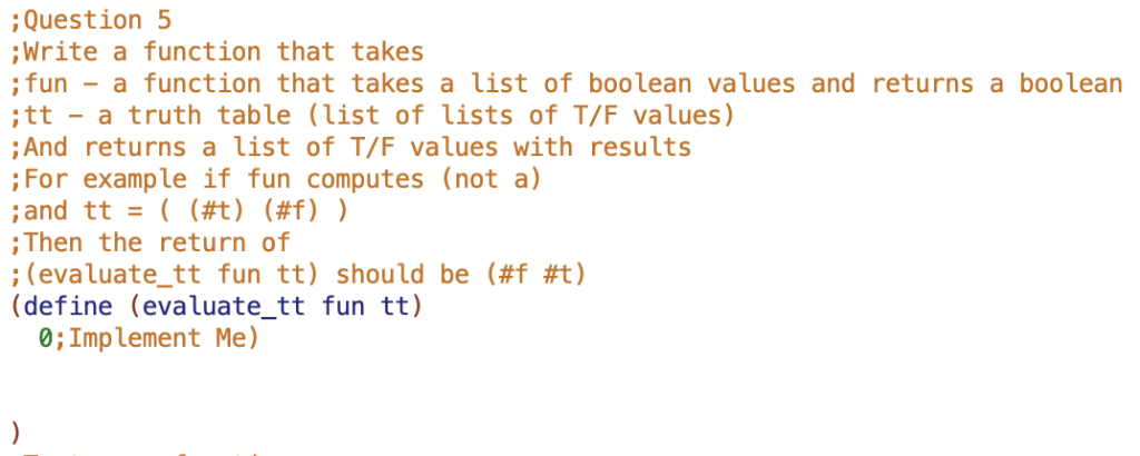 Question 5 Write a function that takes ; fun a function that takes a list of boolean values and returns a boolean tt - a trut