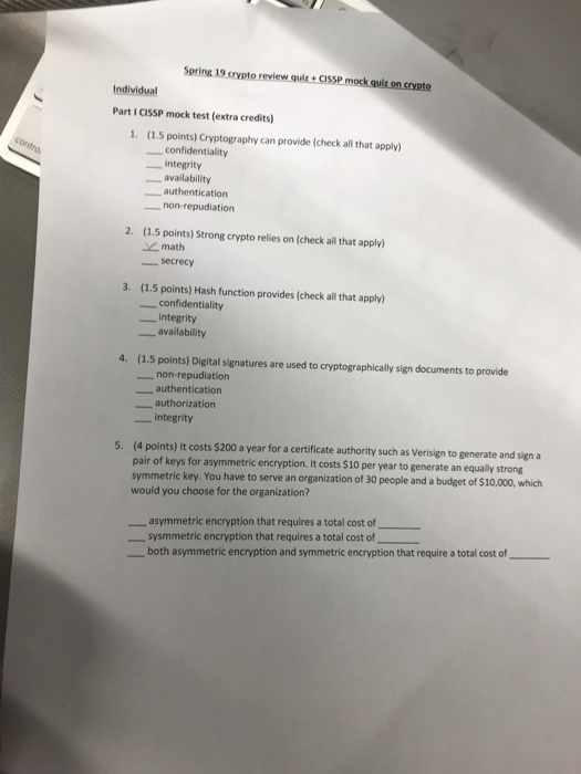 Spring 19 crypto review quiz+ CISS Individua Part I CISSP mock test (extra credits) (1.5 points) Cryptography can provide (ch