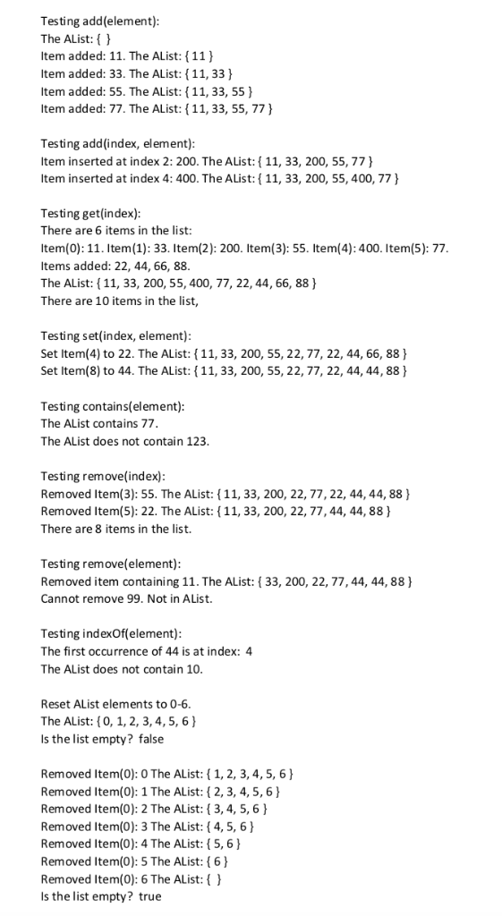 Testing add(element) The AList: Item added: 11. The AList: (11) Item added: 33. The AList: (11, 33 h Item added: 55. The ALis