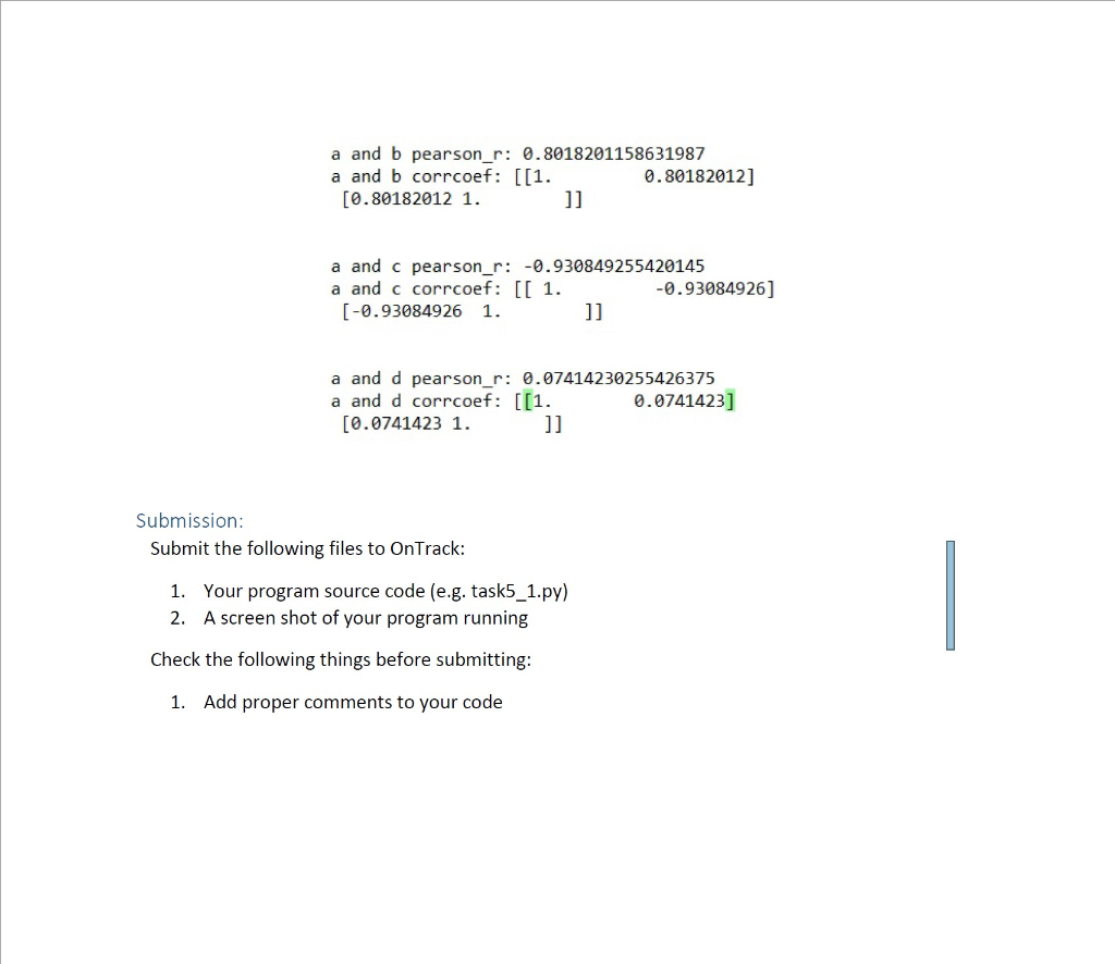 a and b pearsonr: 0.8018201158631987 a and b corrcoef: [1. 0.80182012] [0.801820121. a and c pearson_r: 0.930849255420145 a a