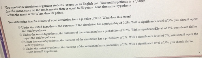 Solved 7 You Conduct A Simulation Regarding Students Chegg Com