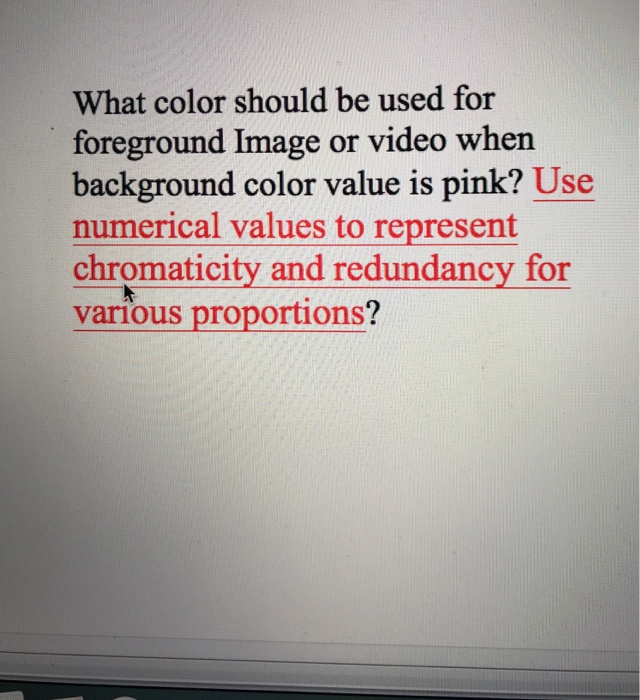 What color should be used for foreground Image or video when background color value is pink? Use numerical values to represent chromaticity and redundancy for various proportions
